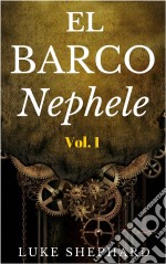 La Nave Nephele Volumen Uno – El Taller Congelado. E-book. Formato EPUB