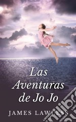 Las Aventuras De Jo Jo. E-book. Formato EPUB ebook