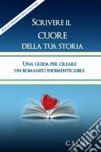 Scrivere Il Cuore Della Tua Storia. E-book. Formato Mobipocket ebook