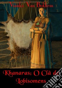 Khanaras: O Clã De Lobisomens. E-book. Formato EPUB ebook di Vianka Van Bokkem