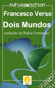 Dois Mundos. E-book. Formato EPUB ebook di Francesco Verso