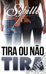 Tira Ou Não Tira. E-book. Formato EPUB ebook