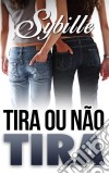 Tira Ou Não Tira. E-book. Formato Mobipocket ebook