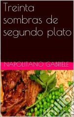 Treinta Sombras De Segundo Plato. E-book. Formato EPUB