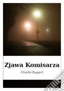 Zjawa Komisarza. E-book. Formato Mobipocket ebook di Claudio Ruggeri