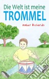 Die Welt Ist Meine Trommel. E-book. Formato Mobipocket ebook