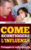 Come Sconfiggere L'influenza. E-book. Formato Mobipocket ebook