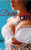 Dairymaid Cafe: As Garçonetes Leiteiras. E-book. Formato Mobipocket ebook