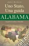 Uno Stato, Una Guida - Alabama Scoprite Il Solito E L'insolito. E-book. Formato EPUB ebook