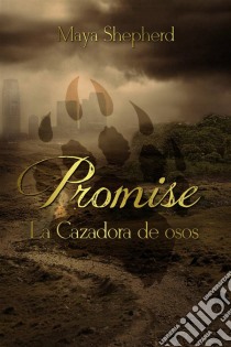 La Cazadora De Osos (Promise 1). E-book. Formato EPUB ebook di Maya Shepherd