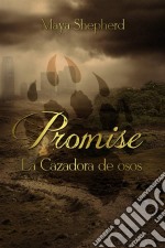 La Cazadora De Osos (Promise 1). E-book. Formato Mobipocket ebook