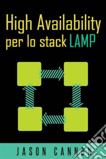 High Availability Per Lo Stack Lamp. E-book. Formato Mobipocket ebook di Jason Cannon