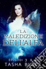 La Maledizione Dell'alfa: Episodi 3 & 4. E-book. Formato Mobipocket ebook