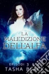 La Maledizione Dell'alfa: Episodi 3 & 4. E-book. Formato EPUB ebook