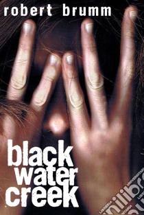 Black Water Creek. E-book. Formato Mobipocket ebook di Robert Brumm