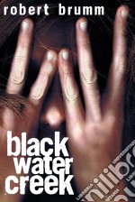 Black Water Creek. E-book. Formato Mobipocket