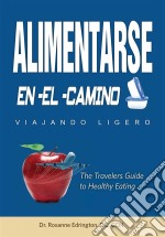 Alimentarse En El Camino: Viajando Ligero. E-book. Formato EPUB