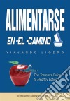 Alimentarse En El Camino: Viajando Ligero. E-book. Formato Mobipocket ebook