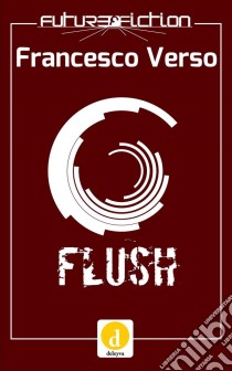 Flush. E-book. Formato EPUB ebook di Francesco Verso