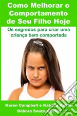 Como Melhorar O Comportamento De Seu Filho Hoje. E-book. Formato Mobipocket ebook