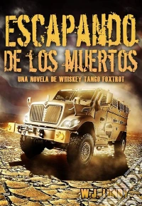Whisky Tango Foxtrot - Escapando De Los Muertos.. E-book. Formato Mobipocket ebook