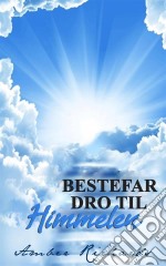 Bestefar Dro Til Himmelen. E-book. Formato EPUB ebook