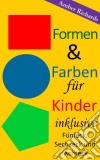 Formen & Farben Für Kinder - Inklusive Fünfeck, Sechseck Und Achteck. E-book. Formato Mobipocket ebook