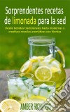 Sorprendentes Recetas De Limonada Para La Sed. E-book. Formato Mobipocket ebook