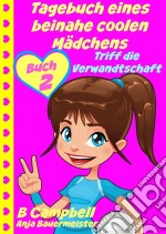 Tagebuch Eines Beinahe Coolen Mädchens - Triff Die Verwandtschaft (Buch 2). E-book. Formato EPUB