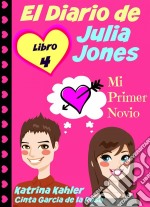 El Diario De Julia Jones - Libro 4 - Mi Primer Novio. E-book. Formato EPUB ebook