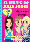 El Diario De Julia Jones - Mi Abusona Secreta. E-book. Formato EPUB ebook