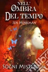 Nell'ombra Del Tempo - Sogni Misteriosi. E-book. Formato Mobipocket ebook di Jen Minkman