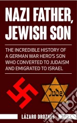 Nazi Father, Jewish Son. E-book. Formato Mobipocket ebook