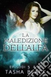 La Maledizione Dell'alfa: Episodi 5 & 6. E-book. Formato EPUB ebook