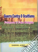 Guerra Contra O Ocultismo, Feitiçaria E Falsa Religião. E-book. Formato EPUB