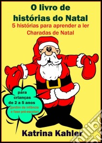 O Livro De Histórias Do Natal. E-book. Formato Mobipocket ebook di Katrina Kahler