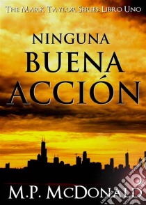 Ninguna Buena Acción. E-book. Formato EPUB ebook di M.P. McDonald