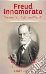 Freud Innamorato. E-book. Formato Mobipocket ebook