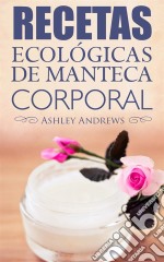 Recetas Ecológicas De Manteca Corporal. E-book. Formato EPUB ebook