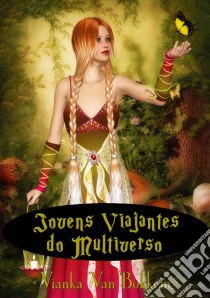 Jovens Viajantes Do Multiverso. E-book. Formato EPUB ebook di Vianka Van Bokkem