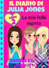 Il Diario Di Julia Jones Libro 2 La Mia Bulla Segreta. E-book. Formato Mobipocket ebook