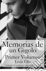 Memorias De Un Gigoló - Volumen Uno. E-book. Formato EPUB ebook