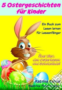 5 Ostergeschichten Für Kinder. E-book. Formato EPUB ebook di Katrina Kahler