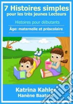 7 Histoires Simples Pour Les Très Jeunes Lecteurs. E-book. Formato EPUB ebook