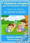 7 Histoires Simples Pour Les Très Jeunes Lecteurs. E-book. Formato EPUB ebook