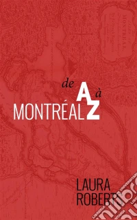 Montréal De A À Z. E-book. Formato EPUB ebook