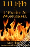 L'erede Di Morgana. E-book. Formato Mobipocket ebook di Alex Tremm