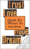 Quem Eu Mereço Ser. E-book. Formato Mobipocket ebook di Annie Brown