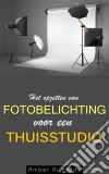 Het Opzetten Van Fotobelichting Voor Een Thuisstudio. E-book. Formato EPUB ebook