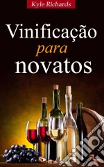 Vinificação Para Novatos. E-book. Formato Mobipocket ebook